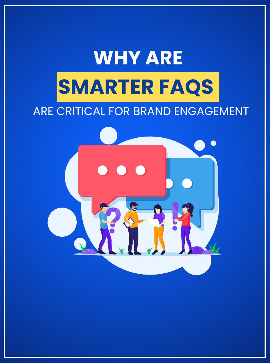 Why Smarter FAQs Are Critical for Brand Engagement - Shopalyst